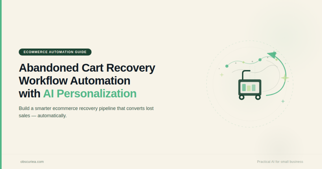 Abandoned cart recovery workflow automation with AI personalization for ecommerce